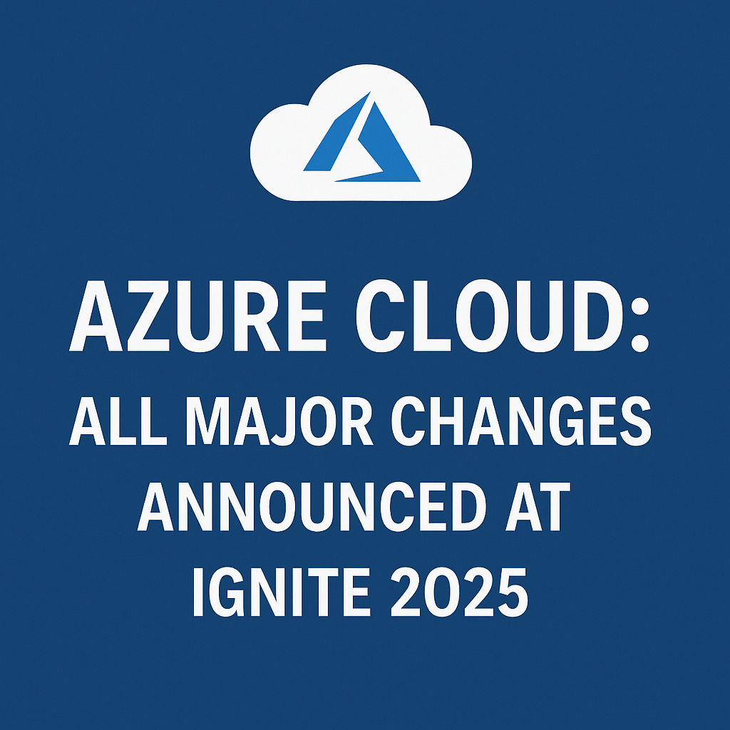 Azure_Cloud_All_Major_Changes_Announced_at_Ignite_2025.png Azure_Cloud_All_Major_Changes_Announced_at_Ignite_2025.png