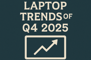 Neueste Laptop Treds von Q4 - 2025